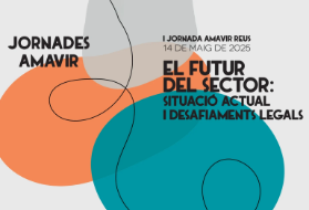 I Jornada Amavir Reus El futur del sector: Situació actual i desafiaments legals 2 col